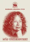 Mój cukiereczek - Barbara Gruszka-Zych