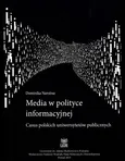 Media w polityce informacyjnej Casus polskich uniwersytetów publicznych - Dominika Narożna
