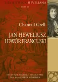 Jan Heweliusz i dwór francuski - Outlet - Chantall Grell
