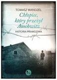 Chłopiec który przeżył Auschwitz - Tomasz Wandzel