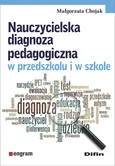 Nauczycielska diagnoza pedagogiczna w przedszkolu i w szkole - Małgorzata Chojak