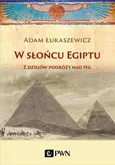 W słońcu Egiptu - Adam Łukaszewicz