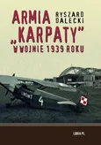 Armia "Karpaty" w wojnie 1939 roku - Ryszard Dalecki