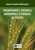 Paradygmaty rozwoju konsumpcji żywności w Polsce - Outlet - Joanna Szwacka-Mokrzycka