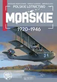 Polskie lotnictwo morskie 1920-1946 - Jarosław Andrychowski
