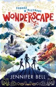 Podróż w nieznane Wonderscape - Jennifer Bell