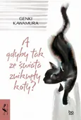A gdyby tak ze świata zniknęły koty? - Outlet - Genki Kawamura