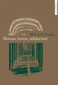 Ekstaza horror solidarność - Wojciech Sawala