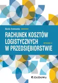 Rachunek kosztów logistycznych w przedsiębiorstwie - Beata Sadowska