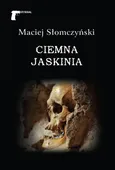 Ciemna jaskinia - Maciej Słomczyński