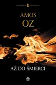 Aż do śmierci - Amos Oz