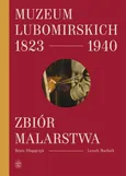 Muzeum Lubomirskich 1823 1940 Zbiór malarstwa - Outlet - Beata Długajczyk