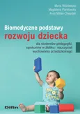 Biomedyczne podstawy rozwoju dziecka dla studentów pedagogiki, opiekunów w żłobku i nauczycieli wychowania przedszkolnego - Outlet - Mikler-ChwastekAnna