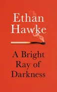 A Bright Ray of Darkness - Outlet - Ethan Hawke