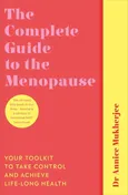 The Complete Guide to the Menopause - Annice Mukherjee
