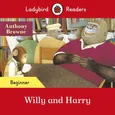 Ladybird Readers Beginner Level Willy and Harry - Anthony Browne