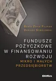 Fundusze pożyczkowe w finansowaniu rozwoju mikro i małych przedsiębiorstw - Beata Filipiak