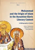 Muhammad and the Origin of Islam in the Byzantine-Slavic Literary Context - Brzozowska Zofia A.
