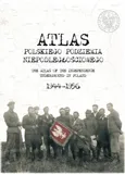 Atlas polskiego podziemia niepodległościowego 1944-1956