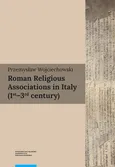 Roman Religious Associations in Italy (1st-3rd century) - Przemysław Wojciechowski