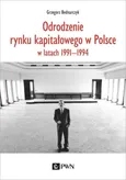 Odrodzenie rynku kapitałowego w Polsce - Bednarczyk Grzegorz