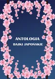 Antologia Bajki japońskie - Outlet - Maria Juszkiewiczowa