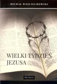 Wielki Tydzień Jezusa - Michał Wojciechowski