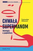Chwała supermanom - Przemysław Witkowski