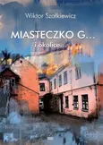 Miasteczko G i okolice - Wiktor Szałkiewicz