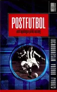Postfutbol Antropologia piłki nożnej - Mariusz Czubaj