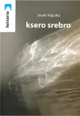 Ksero srebro - Jacek Mączka