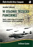 W osłonie trzeciej pancernej Walki 2 Armii Lotniczej w operacji dolnośląskiej i bitwie lubańskiej - Outlet - Jaroslaw Ludowski