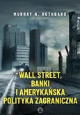 Wall Street banki i amerykańska polityka zagraniczna - Outlet - Murray Rothbard