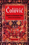 Śmierć na Kosowym Polu Historia mitu kosowskiego - Outlet - Ivan Colović