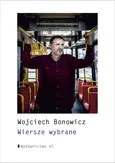 Wiersze wybrane - Wojciech Bonowicz