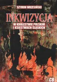 Inkwizycja w Królestwie Polskim i Księstwach Śląskich - Szymon Wrzesiński
