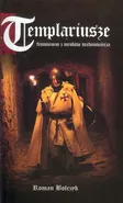 Templariusze fenomen z mroków średniowiecza - Roman Bolczyk