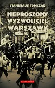 Nieproszony wyzwoliciel Warszawy - Stanislaus Tomczak