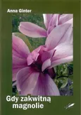 Gdy zakwitną magnolie - Anna Ginter