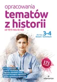 Opracowania tematów z historii dla klas 3-4 liceum i technikum - Bożena Deja-Gałecka
