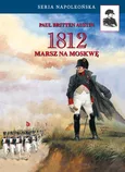 1812. Marsz na Moskwę - Outlet - Britten Austin Paul