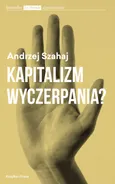 Kapitalizm wyczerpania - Outlet - Andrzej Szahaj