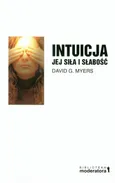 Intuicja jej siła i słabość - Myers David G.