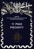 11 Pułk Piechoty Zarys Historii Wojennej Pułków Polskich w Kampanii Wrześniowej - Leszek Szostek