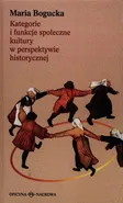 Kategorie i funkcje społeczne kultury w perspektywie historyczne - Maria Bogucka