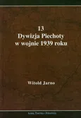 13 Dywizja Piechoty w wojnie 1939 roku - Outlet - Witold Jarno