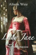Lady Jane. Niewinna zdrajczyni - Outlet - Alison Weir