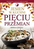 Jesień w kuchni pięciu przemian - Outlet - Anna Czelej