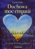Duchowa moc empatii Jak rozwinąć dar intuicji i współczucia - Outlet - Cyndi Dale