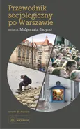Przewodnik socjologiczny po Warszawie - Małgorzata Jacyno